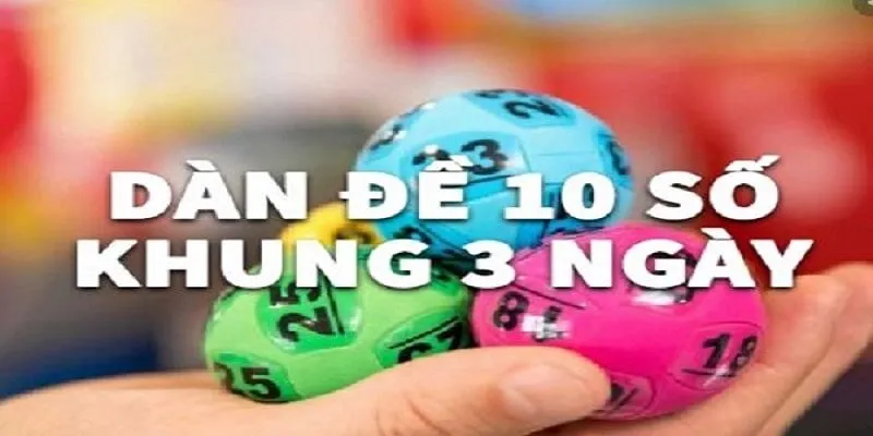 Dàn đề 10 số là chiến thuật chơi đề có tỷ lệ ăn cao được nhiều anh em áp dụng